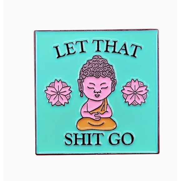 let That Shit Go Buddha Enamel Pins 453-2 - Picture 4 of 4
